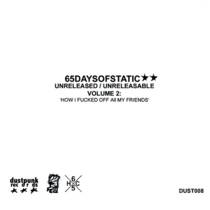 Unreleased/Unreleasable Volume 2: 'How I Fucked Off All My Friends'
