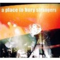 A Place to Bury Strangers