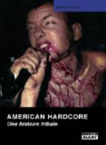 American Hardcore - Une Histoire Tribale (Steven Blush)