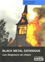 Black Metal Satanique - Les Seigneurs Du Chaos (Michael Moynihan, Didrik Soderlind)