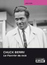 Chuck Berry - Le Pionnier Du Rock (John Collis)