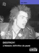 Destroy! - L'Histoire Définitive Du Punk (Alvin Gibbs)
