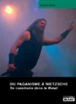 Du Paganisme À Nietzsche - Se Construire Dans Le Metal (Nicolas Walzer)