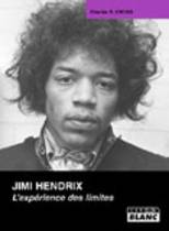 Jimi Hendrix - L'Expérience Des Limites (Charles R. Cross)