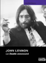 John Lennon - Le Beatle Assassiné (Jean-Paul Bourre)