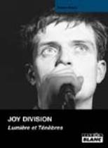 Joy Division - Lumières Et Ténèbres (Fabien Ralon)