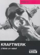 Kraftwerk - J'Etais Un Robot (Wolfgang Flür)