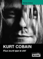 Kurt Cobain - Plus Lourd Que Le Ciel (Charles R. Cross)