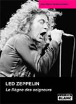 Led Zeppelin - Le Règne Des Seigneurs (Jean-Marie Vandersmissen)