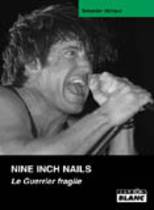 Nine Inch Nails - Le Guerrier Fragile (Sébastien Michaud)