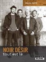 Noir Désir - Tout Est Là (Sébastien Raizer)
