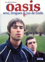 Oasis - Sexe, Drogues Et Jus De Fruit (Ian Robertson)