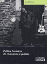 Petites Histoires De Chansons À Guitare (Guy Delhasse)
