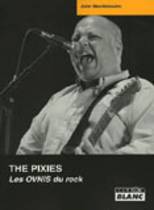 The Pixies - Les Ovnis Du Rock (John Mendelssohn)