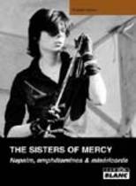 The Sisters Of Mercy - Napalm, Amphétamines & Miséricorde (Fabien Ralon)