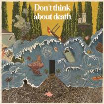 Don’t Think About Death