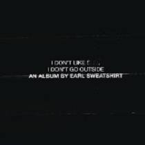 I Don't Like Shit, I Don't Go Outside