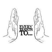 Every Reason To...
