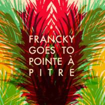 Franck Goes To Pointe à Pitre