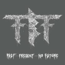 Past​.​.​.​Present​.​.​.​No Future