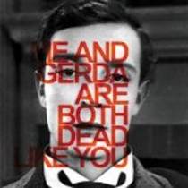 Me And Gerda Are Both Dead Like You (split avec Dead Like Me)