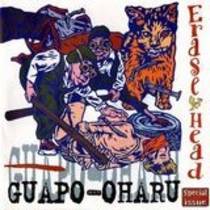 Guapo / Uharu (Erase yer Head)