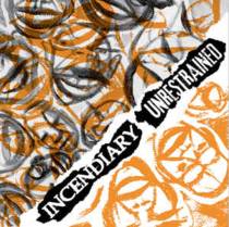 Unrestrained / Incendiary