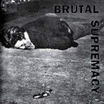 Brutal Supremacy (split avec Hatred Surge, Mind Eraser, Scapegoat)