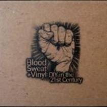 Blood, Sweat And Vinyl : DIY in The 21st Century