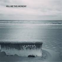 Kill me this Monday