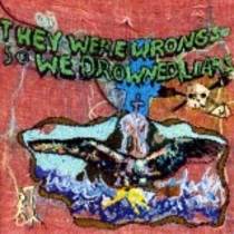 They Were So Wronged So We Drowned