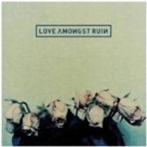 Love Amongst Ruin