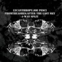 4 Way split w/ Joe Pesci, After the Last Sky, From The Ashes,
