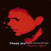 These Are Field Recordings