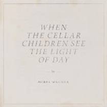 When The Cellar Children See The Light Of Day