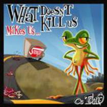 What Doesn’t Kill Us Makes Us Stronger