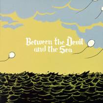 Between The Devil And The Sea
