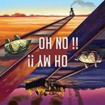 Oh No !! Oh My !!