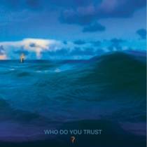 Who Do You Trust?