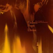 Embers Beget The Divine (avec Dead Neanderthals)
