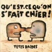 Qu'est-ce qu'on se fait chier