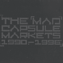 The Mad Capsule Markets 1990–1996