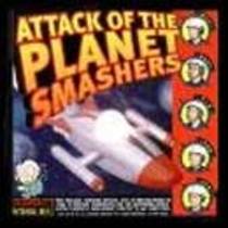 Attack of the Planet Smashers