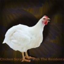 Chicken Scratching With The Residents