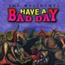 Have A Bad Day