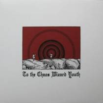 To The Chaos Wizard Youth