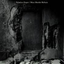 Palmless Prayer / Mass-Murder Refrain (split w/ Mono)