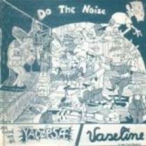 Do The Noise (split avec Vaseline)
